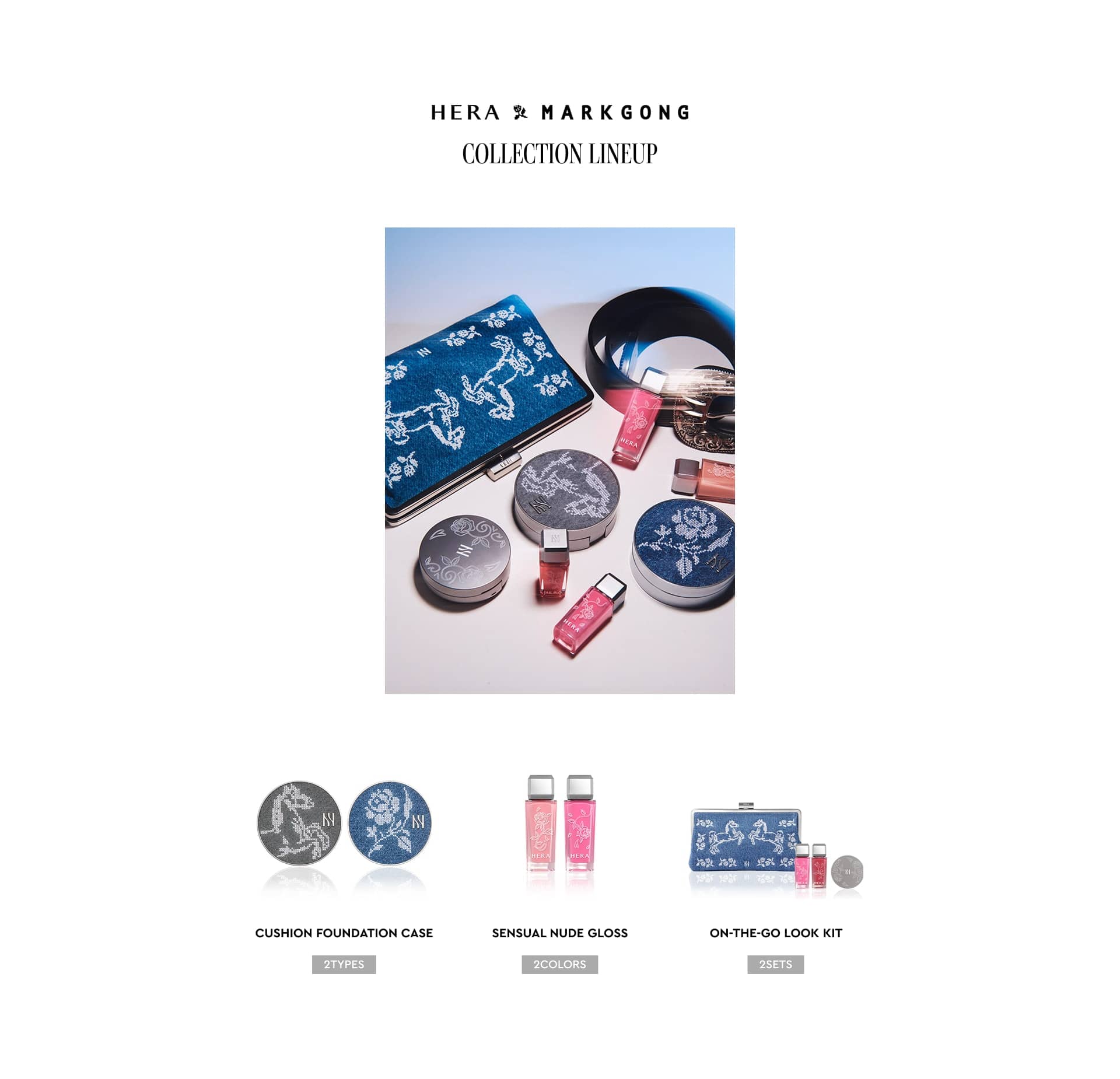 COLLECTION LINEUP. CUSHION FOUNDATION CASE 2TYPES / SENSUAL NUDE GLOSS 2COLORS / ON-THE-GO LOOK KIT 2SETS